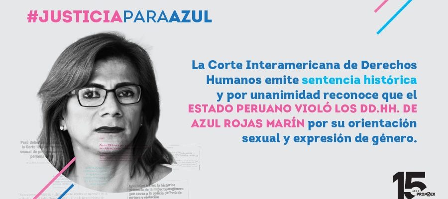 Inter-American Court Of Human Rights Declares Responsible To The Republic Of Perú For Azul Rojas Marín Human Rights Violation Based On Her Sexual Orientation And Gender Expression
