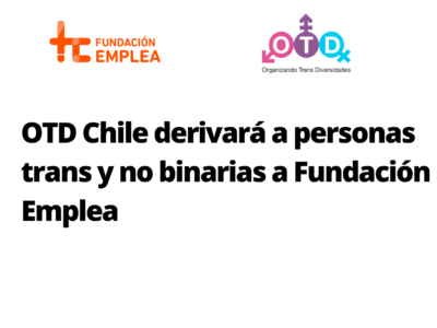 OTD Chile Derivará A Personas Trans Y No Binarias A Fundación Emplea