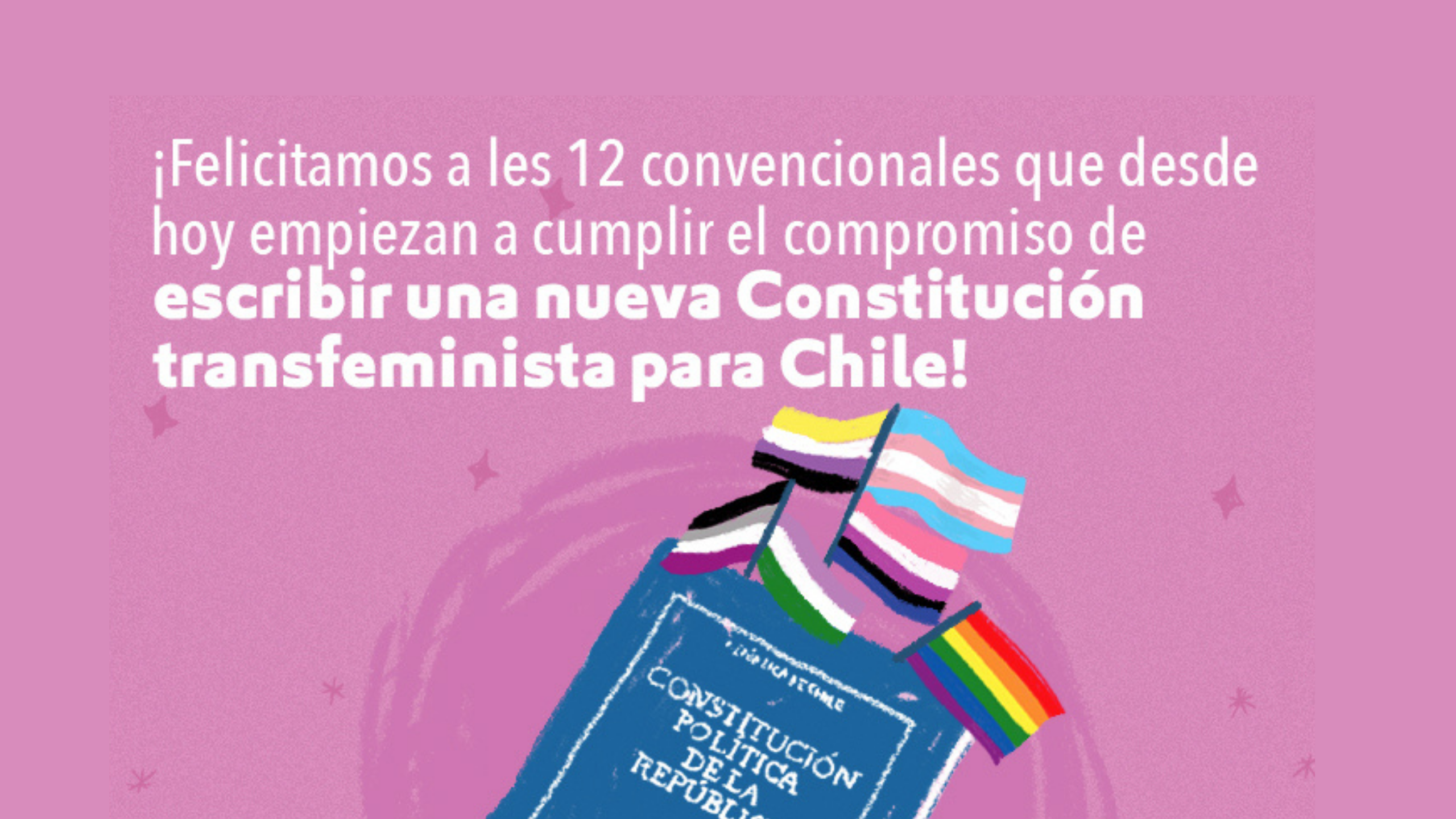 ¡Felicitamos a les convencionales que desde hoy empiezan a cumplir el compromiso de escribir una nueva Constitución transfeminista para Chile!