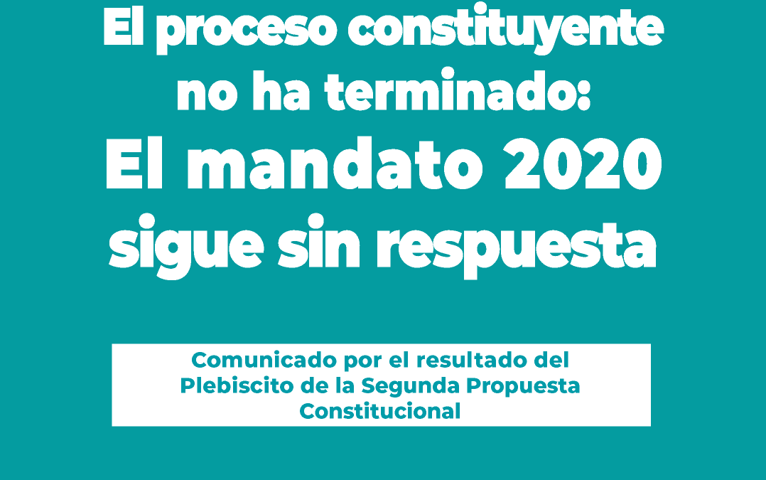 El Proceso Constituyente No Ha Terminado: El Mandato del 2020 Sigue Sin Respuesta