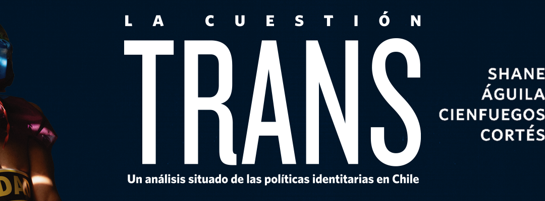 Lanzamiento del Libro “La Cuestión Trans” por Shane Cienfuegos de OTD Chile
